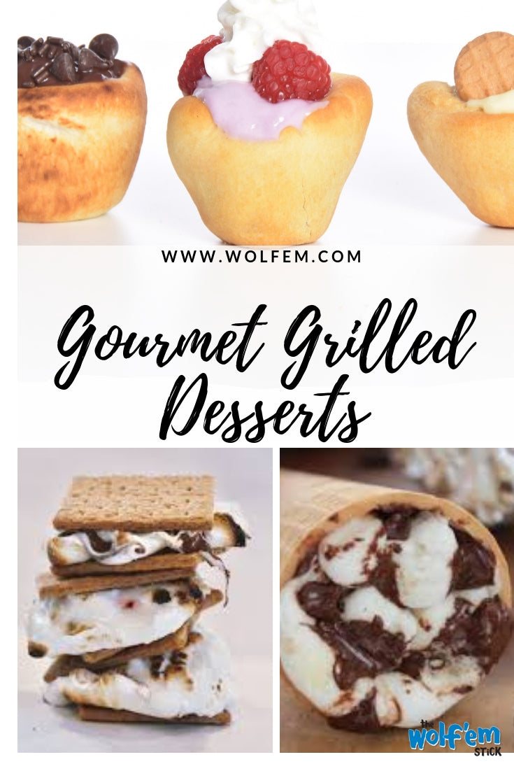Grilled Gourmet Desserts including Wolf'em biscuit cups